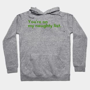 Christmas Humor. Rude, Offensive, Inappropriate Christmas Design. You're On The Naughty List. Green Hoodie